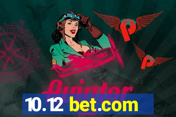 10.12 bet.com